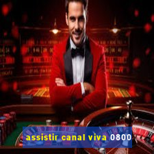 assistir canal viva 0800